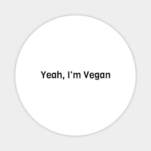 Yeah I'm Vegan Magnet